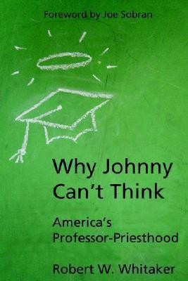 Why Johnny Can't Think(English, Paperback, Whitaker Robert W)