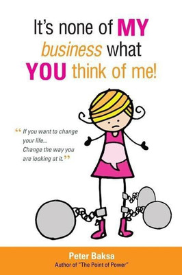 It's None of My Business What You Think of Me!(English, Paperback, Baksa Peter)