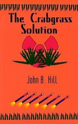 The Crabgrass Solution(English, Paperback, Hill John B.)