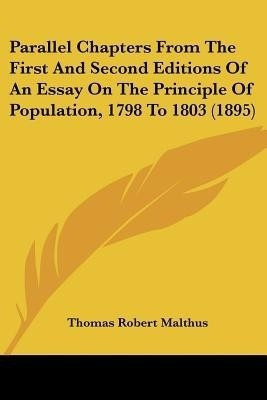 Parallel Chapters From The First And Second Editions Of An Essay On The Principle Of Population, 1798 To 1803 (1895)(English, Paperback, Malthus Thomas Robert)