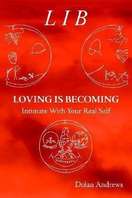 Loving Is Becoming Intimate With Your Real Self(English, Paperback, Andrews Dolan)