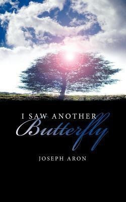 I Saw Another Butterfly(English, Paperback, Aron Joseph)