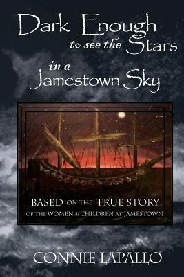 Dark Enough to See the Stars in a Jamestown Sky(English, Paperback, Lapallo Connie)