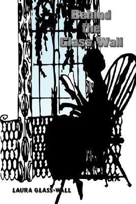 Behind the Glass Wall(English, Paperback, Glass-Wall Laura)
