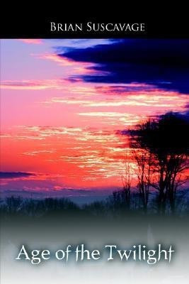 Age of the Twilight(English, Paperback, Suscavage Brian)