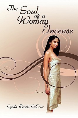 The Soul of a Woman & Incense(English, Paperback, Revels LaCour Lynda)