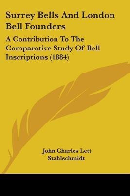 Surrey Bells And London Bell Founders(English, Paperback, Stahlschmidt John Charles Lett)