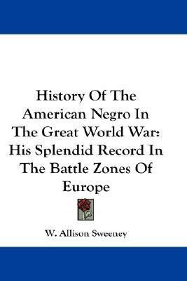 History Of The American Negro In The Great World War(English, Paperback, Sweeney W Allison)