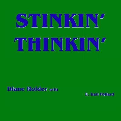 Stinkin' Thinkin'(English, Paperback, Holder Diane)