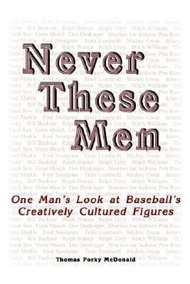 Never These Men(English, Paperback, McDonald Thomas, Porky)