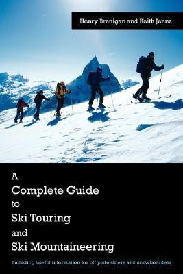 A Complete Guide to Ski Touring and Ski Mountaineering(English, Paperback, Branigan Henry,)