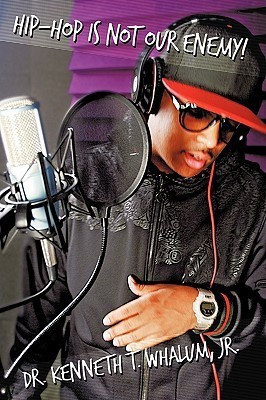 Hip Hop Is Not Our Enemy(English, Paperback, Whalum Jr. Dr. Kenneth T.)