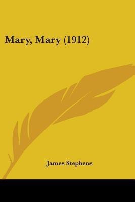 Mary, Mary (1912)(English, Paperback, Stephens James)