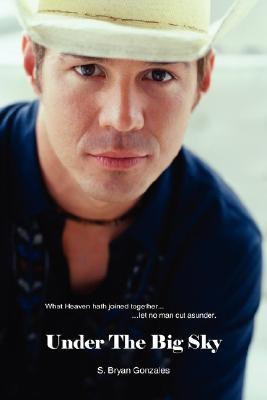 Under The Big Sky(English, Paperback, Gonzales S. Bryan)