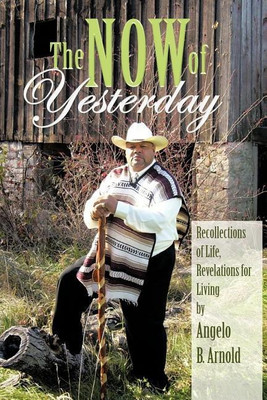 The Now of Yesterday(English, Paperback, Arnold Angelo)