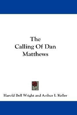 The Calling Of Dan Matthews(English, Paperback, Wright Harold Bell)