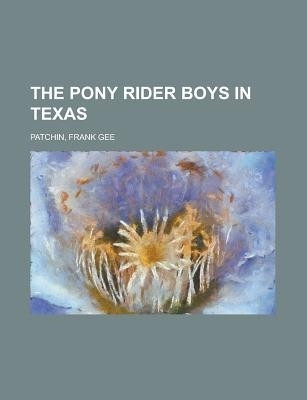 The Pony Rider Boys in Texas(English, Paperback, Patchin Frank Gee)