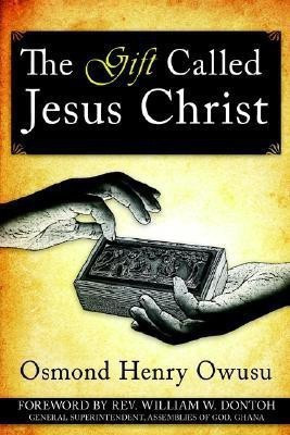 The Gift Called Jesus Christ(English, Paperback, Owusu Osmond , Henry)