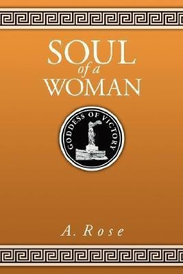 Soul of a Woman(English, Paperback, Rose A.)