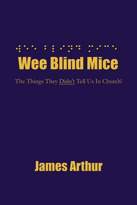 Wee Blind Mice(English, Paperback, Arthur James)