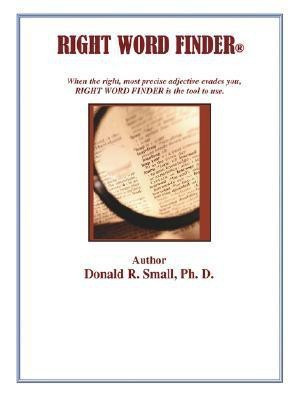 Right Word Finder(English, Paperback, Donald R. Small Ph.D.)