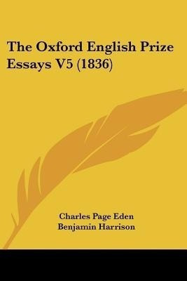 The Oxford English Prize Essays V5 (1836)(English, Paperback, Eden Charles Page)