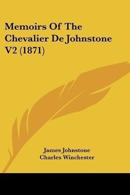Memoirs Of The Chevalier De Johnstone V2 (1871)(English, Paperback, Johnstone James)
