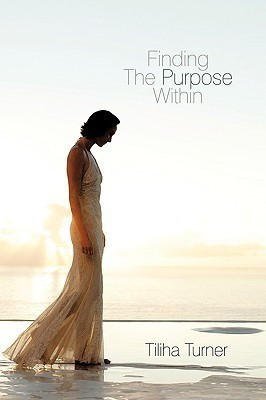 Finding The Purpose Within(English, Hardcover, Turner Tiliha)