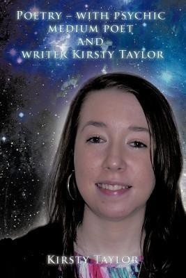 Poetry - with Psychic Medium Poet and Writer Kirsty Taylor(English, Paperback, Taylor Kirsty)