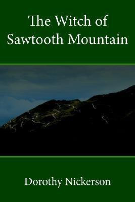 The Witch of Sawtooth Mountain(English, Paperback, Nickerson Dorothy)