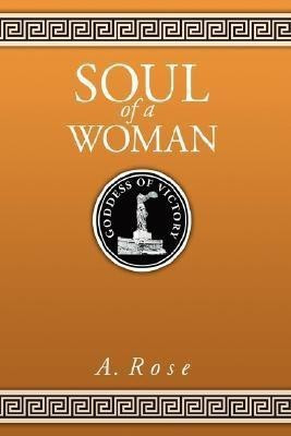 Soul of a Woman(English, Hardcover, Rose A.)