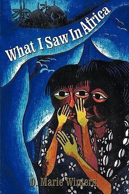 What I Saw In Africa(English, Paperback, Winters D. Marie)