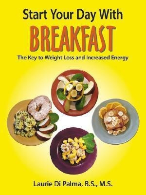 Start Your Day with Breakfast(English, Paperback, Di Palma B.S. M.S. Laurie)