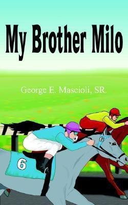 My Brother Milo(English, Paperback, Mascioli SR. George E.)