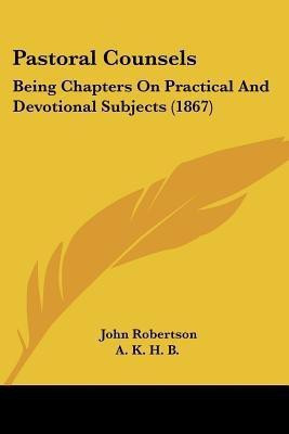 Pastoral Counsels(English, Paperback, Robertson John Sir)