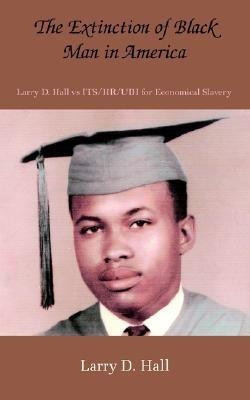 The Extinction of Black Man in America(English, Paperback, Hall Larry D.)