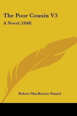 The Poor Cousin V3(English, Paperback, Daniel Robert Mackenzie)