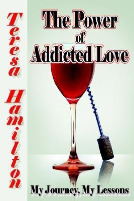 The Power of Addicted Love(English, Paperback, Hamilton Teresa)