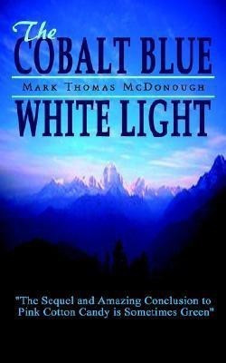 The Cobalt Blue White Light(English, Paperback, McDonough Mark Thomas)