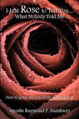 I Just Rose to Tell You What Nobody Told Me...(English, Paperback, Stansbury Apostle Raymond P.)