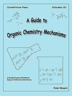 A Guide to Organic Chemistry Mechanisms(English, Paperback, Wepplo Peter)
