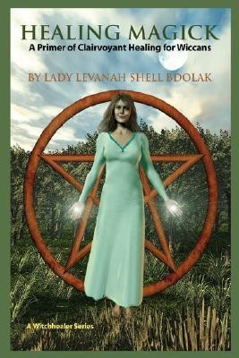 Healing Magick(English, Paperback, Bdolak Lady Levanah Shell)