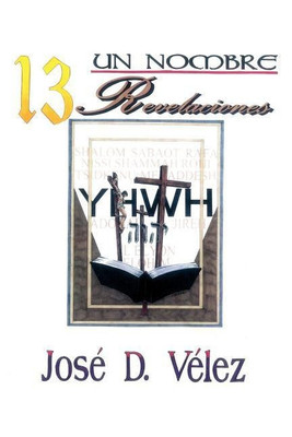Un Nombre 13 Revelaciones(English, Paperback, Velez Jose D.)