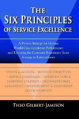 The Six Principles of Service Excellence(English, Hardcover, Gilbert-Jamison Theo)