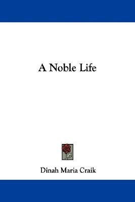 A Noble Life(English, Paperback, Craik Dinah Maria)