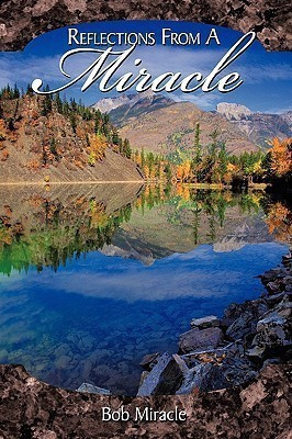 Reflections from a Miracle(English, Paperback, Miracle Bob)