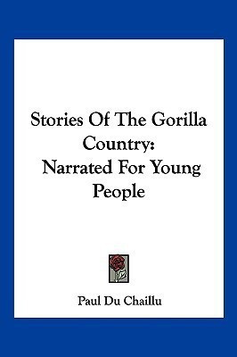 Stories Of The Gorilla Country(English, Paperback, Du Chaillu Paul)