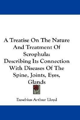 A Treatise On The Nature And Treatment Of Scrophula(English, Paperback, Lloyd Eusebius Arthur)