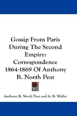 Gossip From Paris During The Second Empire(English, Paperback, Peat Anthony B North)