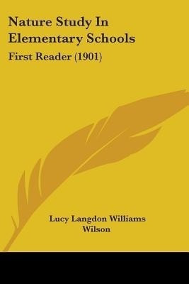 Nature Study In Elementary Schools(English, Paperback, Wilson Lucy Langdon Williams)